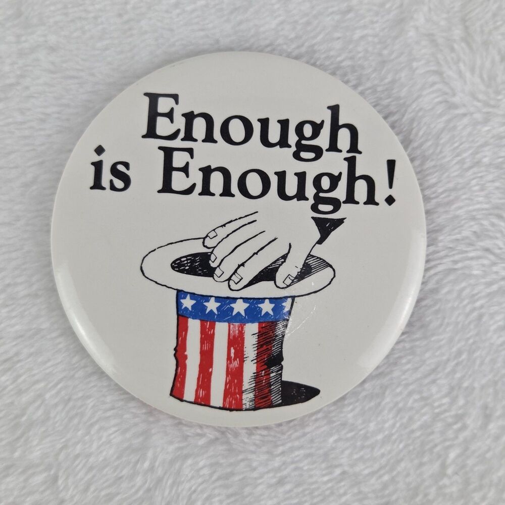 Vintage Enough Is Enough Political Protest Pinback Button 2.5" USA Hat